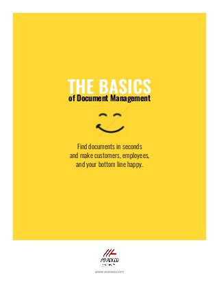 THE BASICSof Document Management
Find documents in seconds
and make customers, employees,
and your bottom line happy.
www.asiowa.com
 