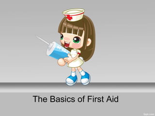 The Basics of First Aid
 