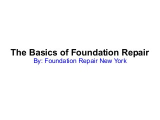 The Basics of Foundation Repair
By: Foundation Repair New York

 