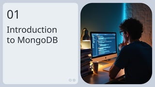 Introduction
to MongoDB
01
 