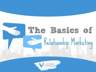 The Basics of Relationship Marketing
 