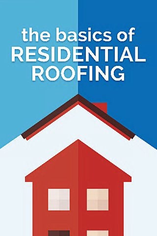 THE BASICS OF RESIDENTIAL ROOFING
RESIDENTIAL ROOFING OPTIONS
 