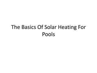 The Basics Of Solar Heating For Pools 