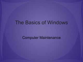 The Basics of Windows Computer Maintenance 