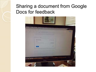 Sharing a document from Google
Docs for feedback
 