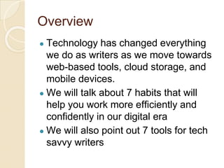 Overview
● Technology has changed everything
we do as writers as we move towards
web-based tools, cloud storage, and
mobil...