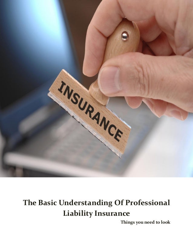 The Basic Understanding Of Professional Liability Insurance