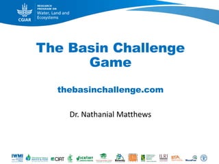 The Basin Challenge
Game
thebasinchallenge.com
Dr. Nathanial Matthews