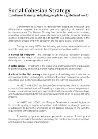 !"#$%&'(")*+$",'!-.%-*/0
12#*&&*,#*'3.%$,$,/4'56%7-$,/'7*"7&*'-"'%'/&"8%&$+*6'9".&6


!        "#$$%&$'(&! &#! )! $#*'+! #,! *'-'+#.$'(&! /)0'*! #(! %((#-)&%#(! )(*!
*%,,'1'(&%)&%#(! 1'23%1'0! &4'! %(&'(0%-'! 30'! )(*! 3.*)&%(5! #,! $)&'1%)+! )(*!
43$)(! 1'0#316'07! 84'! 9)023'! "#3(&1:! 4)0! $)*'! &4'! 23)+%&:! #,! 6#$.3+0#1:!
'*36)&%#(;! #663.)&%#()+! )(*! 3(%-'10%&:! &1)%(%(5! )! .1%#1%&:<! 0#! )0! &#! .1#*36'!
61')&%-';!'(&1'.1'('31%)+!.'#.+'!)/+'!&#!#.'1)&'!%(!)!5+#/)+%0'*!=#1+*7!>(!&4'!
?@0&!6'(&31:!.'#.+'!)(*!&4'%1!'*36)&%#(!)1'!&4'!/)0%6!6).%&)+!#,!)!()&%#(7

!      A31%(5! &4'! ')1+:! ?BBB0! &4'! ,#++#=%(5! .1%(6%.+'0! ='1'! '0&)/+%04'*! &#!
.1#$#&'!23)+%&:!)(*!%((#-)&%#(!%(!&4'!6#$.3+0#1:!'*36)&%#(!0:0&'$C

A school for everyone! D! &4'! 6#(6'.&! #,! )(! %(6+30%-'! '*36)&%#(! .1#6'00!
)&&'(&%-'! &#! &4'! (''*0! #,! 0&3*'(&0! &4)&! '$/1)6'0! &4'%1! 63+&31)+! )(*! 0#6%)+!
*%-'10%&:;!)(*!.1#$#&'0!5'(*'1!'23)+%&:7

A better school!D!%(-'0&$'(&!%(!&4'!+')*'104%.!)(*!$)()5'$'(&!#,!'*36)&%#(!
&#!.1#$#&'!23)+%&:!#,!+')1(%(5;!43$)(!1%54&0!)(*!.')6',3+!6#'E%0&'(6'7!

A school for the 21st century!D!&4'!%(&'51)&%#(!#,!$3+&%F+%(53)+%0$;!%(,#1$)&%#(!

'*36)&%#(;!)(*!030&)%()/+'!*'-'+#.$'(&!%(&#!&4'!+')1(%(5!'(-%1#($'(&7

!       >(!@GGH@G!)(*!?BBI?B!&4'!9)023'!"#3(&1:!+)3(64'*!.+)(0!&#!/1')J!&4'!
6#(6'.&!#,!&'1$%()+!'*36)&%#(!,#++#='*!/:!)!0'.)1)&'!.1#6'00!#,!'$.+#:$'(&7!  !
>(0&')*;!#663.)&%#()+!&1)%(%(5!%0!6##1*%()&'*!=%&4!&4'!(''*0!#,!&4'!'$.+#:'1;!
)(*!4)0!/''(!%(&'51)&'*!%(&#!&4'!=#1J%(5!'(-%1#($'(&!)0!)(!#(F5#%(5;!+%,'F+#(5!
.1#6'007

!!!!!!  >(! @GGK?@! )(*! ?BBI??;! &4'! 9)023'! L#-'1($'(&! .)00'*! +'5%0+)&%#(!
&#! .1#$#&'! 23)+%&:! %(! 4%54'1! '*36)&%#(;! )(*! '0&)/+%04! )! 0&1)&'5%6! .1#6'00!
#,!)*).&)&%#(!&#!/1%(5!&4'!3(%-'10%&%'0!#,!&4'!9)023'!"#3(&1:!%(!+%('!=%&4!&4'!
1'23%1'$'(&0!#,!&4'!9#+#5()!0:0&'$7!

!!!!!!  8#! '()/+'! )! *:()$%6;! '*36)&'*! .#.3+)&%#(! 0:0&'$0! #,! &1)%(%(5! )(*!
+')1(%(5!04#3+*!)*).&!&4'$0'+-'0!&#!$3+&%.+:!&4'!.#%(&0!#,!)66'00!&#!'*36)&%#(;!
)(*!/1#)*'(!&4'!06#.'!#,!.)1&%6%.)&%#(7
 