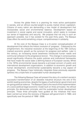 !!!!!!   "#$%&&! '()! *+%,)! '()$)! -&! .! /).$0-0*! 1%$! 2%$)! .#'-3)! 4.$'-#-4.'-%0!
-0! &%#-)'/5! .06! .0! )'(-#.+! #%70')$89)-*('! '%! 47$)+/! 2.$:)'! 6$-3)0! #.4-'.+-&2;!
                                                                                       !
<-'-=)0&! %1! )3)$/! 0.'-%0! .$)! 6)2.06-0*! .! 0)9! 2%6)+! %1! 6)3)+%42)0'! '(.'!
-0#%$4%$.')&! &%#-.+! .06! )03-$%02)0'.+! ,.+.0#);! >)3)+%42)0'! ,.&)6! %0!
-03)&'2)0'! -0! &%#-.+! #.4-'.+! .06! &%#-.+! -00%3.'-%05! 9(-#(! &)):&! '%! -0#$).&)!
%7$! &)0&)! %1! (.44-0)&&! .06! &)#7$-'/;! ! ?)! 4$%4%&)! '(.'! 0%'! %0+/! -&! &7#(! .0!
.44$%.#(! 4%&&-,+)5! ,7'! -'! (.&! )@-&')6! 1%$! '()! 4.&'! '(-$'/! /).$&;! A()! B.&C7)!
<.&)!%11)$&!'()!9%$+6!&%2)'(-0*!70-C7)D!#%24)'-'-3)0)&&!-0!&%+-6.$-'/;

!!!!!    "'! '()! #%$)! %1! '()! B.&C7)! <.&)! -&! .! '$-83)#'%$! #%0#)4'7.+-=.'-%0! %1!

)0+-*(')02)0'5! '()! -067&'$-.+! $)3%+7'-%0! .'! '()! ,)*-00-0*! %1! '()! EF'(! <)0'7$/!
2.$:)6!)#%0%2-#!*$%9'(!.&!'()!&/0%0/2!1%$!4$%*$)&&!.06!9)+1.$);!G.')$!-0!
'()! #)0'7$/5! .0! -0#$).&-0*! &%#-.+! .9.$)0)&&! -0'$%67#)6! (72.0! 0))6&! .06!
#%2270.+!#%()&-%0!'%!'()!4$%*$)&&-3)!+)@-#%0;!!A(-&!#(.0*)!-0!#%0&#-%7&0)&&!


-0!'()!EFHI&!)03-$%02)0'.+!-&&7)&!,)#.2)!.!4$-0#-4.+!#%0#)$0!%1!47,+-#!.06!
-0')$0.'-%0.+!6)3)+%42)0'!%$*.0-=.'-%0&;!J0!.66-'-%0!'%!)#%0%2-#!*$%9'(!.06!
(72.0! 6)3)+%42)0'5! )03-$%02)0'.+! &7&'.-0.,-+-'/! ,)#.2)! .! :)/! .&4)#'! %1!
4$%*$)&&;!!A()!B.&C7)!<.&)!(%+-&'-#.++/!-0')*$.')&!'()&)!4$)3-%7&+/!&)4.$.')!
&4()$)&!-0'%!.!'$-4+)8()+-@!%1!&7&'.-0.,+)!(72.0!6)3)+%42)0';

!!!!!!!  A()!1%++%9-0*!B.&C7)!<.&)!9-++!4$)&)0'!'()!&'%$/!%1!.!$)&-+-)0'!&%#-)'/K&!
&7##)&&17+! '$.0&1%$2.'-%0! %1! .0! %,&%+)')! -067&'$-.+! &'$7#'7$)! -0'%! %0)! %1! '()!
9%$+6K&!+).6-0*!)#%0%2-)&5!6)&4-')!'()!+)*.#/!%1!.7'(%$-'.$-.0!*%3)$02)0'!.06!
%08*%-0*!4%+-'-#.+!3-%+)0#);!!A()!B.&C7)!<.&)!-&!'()!$)&7+'!%1!'()!-24+)2)0'.'-%0!
%1!.!&%#-%84%+-'-#.+8+)*.+8)#%0%2-#!2%6)+!,7-+'!%0!'($))!4$-0#-4+)&D!'()!)'(-#.+!
4$-0#-4+)L!'()!6)2%#$.'-#!4$-0#-4+)L!.06!'()!&7&'.-0.,+)!(72.0!6)3)+%42)0'!
4$-0#-4+);! A()&)! '($))! 4$-0#-4+)&! (.3)! *7-6)6! .++! '()! -0-'-.'-3)&! '(.'! (.3)!
,))0!#.$$-)6!%7'!&-0#)!'()!$)#%3)$/!%1!B.&C7)!&)+18*%3)$02)0'!-0!EFMI5!.06!
 