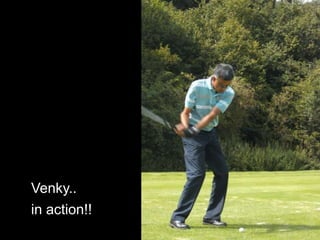  Venky.. in action!!