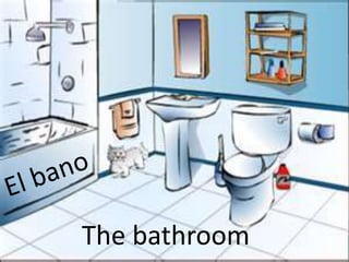 The bathroom
 