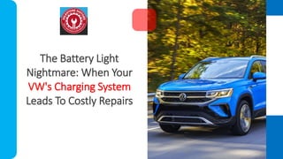 The Battery Light
Nightmare: When Your
VW's Charging System
Leads To Costly Repairs
 