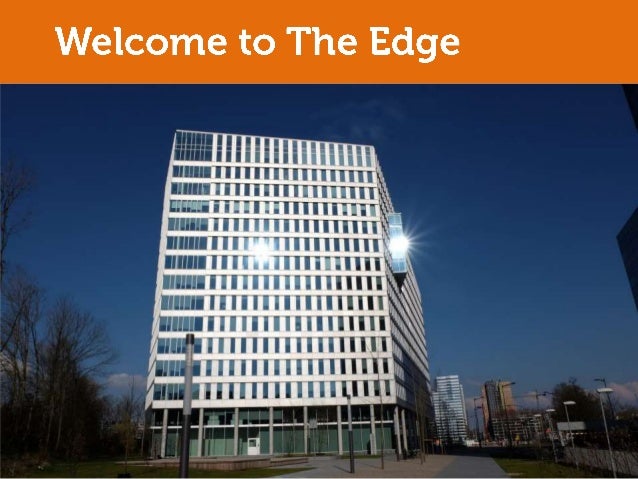 ‫ספטמבר‬2015
bloomberg.com/features/2015-the-edge-the-worlds-greenest-building/
 