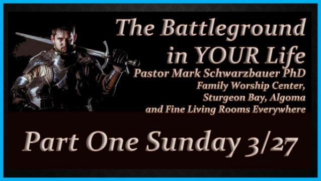 The Battleground in YOUR Life Part One 3-27-22 PPT.pptx