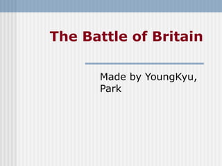 The Battle of Britain Made by YoungKyu, Park 