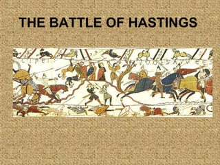 THE BATTLE OF HASTINGS 
 