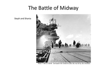 The Battle of Midway
Steph and Shania
 