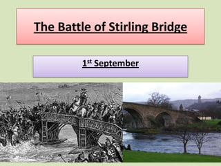 The Battle of Stirling Bridge 1st September 