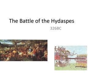 The Battle of the Hydaspes
326BC
 