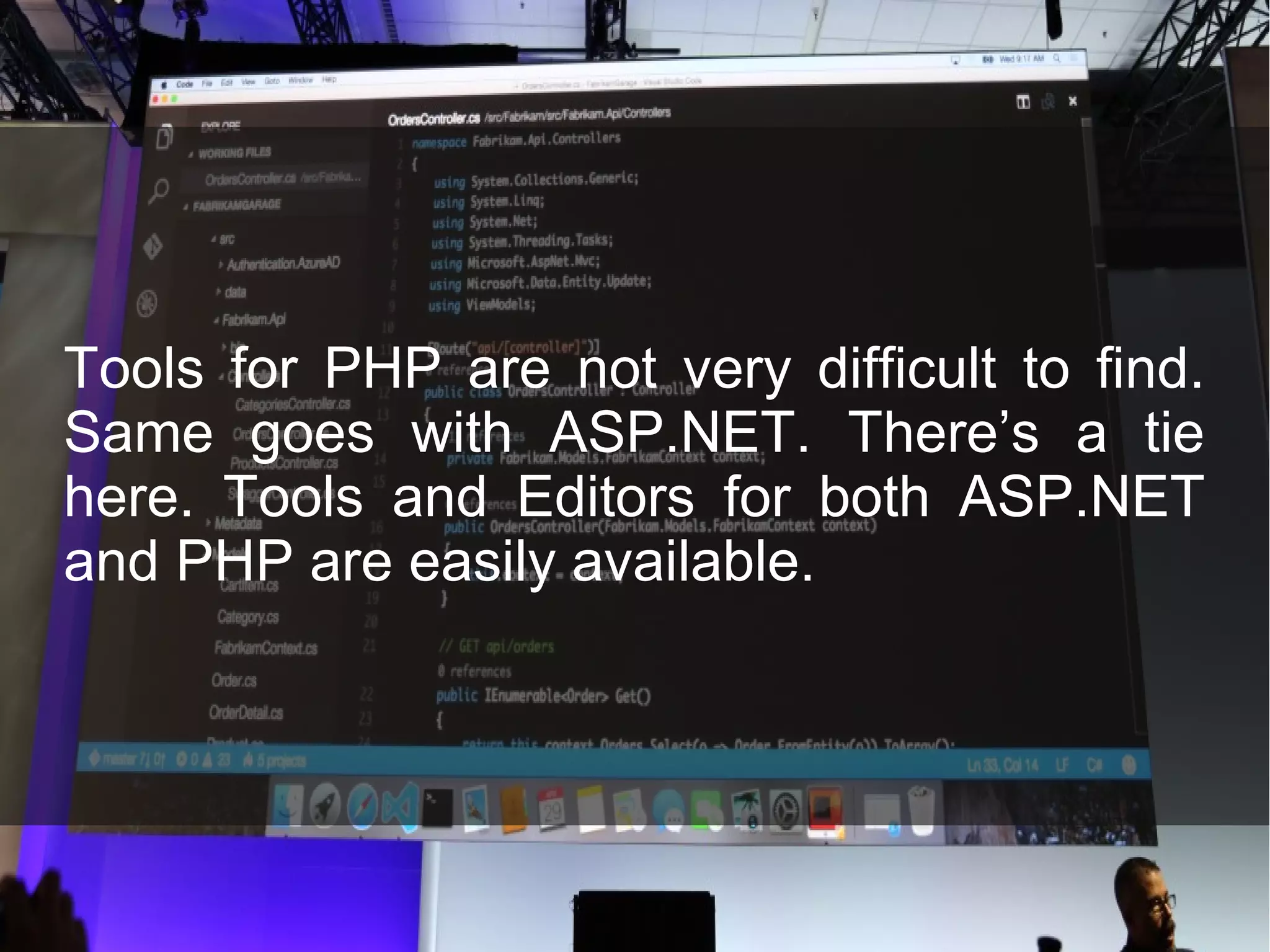 Tools for PHP are not very difficult to find. Same goes with ASP.NET. There’s a tie here. Tools and Editors for both ASP.NET and PHP are easily available. 