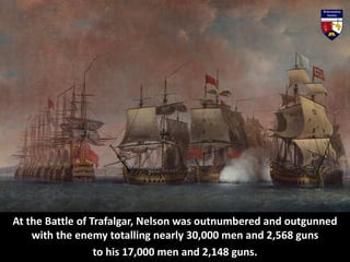 Although the Fleet under the command of Lord Nelson were
outnumbered and outgunned, there is no doubt that the British sai...