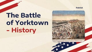 The Battle
of Yorktown
- History
Patriot
 