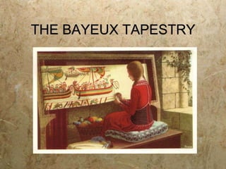 THE BAYEUX TAPESTRY 