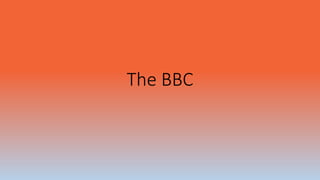 The BBC
 