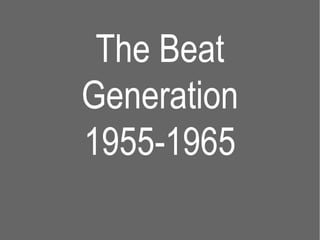 The Beat Generation 1955-1965 