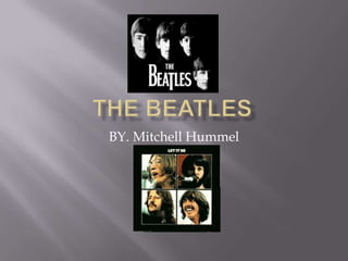 The Beatles BY. Mitchell Hummel 