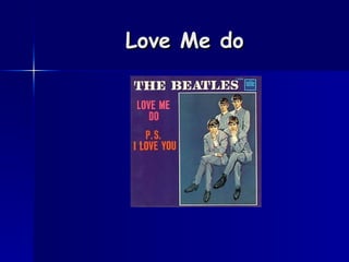 Love Me do