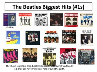 The Beatles Biggest Hits (#1s)

1st #1 hit

They have sold more than 1.000 million records (albums) worldwide.
So, they still have millions of fans around the Earth.

 