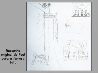 Rascunho 
original do Paul 
para a famosa 
foto 
 