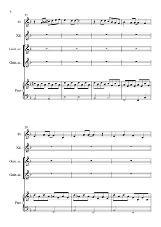 {
°
¢
{
°
¢
Fl.
Xil.
Guit. ac.
Guit. ac.
Pno.
25
Fl.
Xil.
Guit. ac.
Guit. ac.
Pno.
29
&b
&b ∑ ∑ ∑ ∑
&b ∑ ∑ ∑ ∑
&b ∑ ∑ ∑ ∑
&b
?
b
&b
&b ∑ ∑ ∑
&b ∑ ∑ ∑
&b ∑ ∑ ∑
&b
?
b
Œ œ œn œ# œ œ œ œ œ œ ˙ Œ œ œ œ œ œ œ œ œ œ œ œ
œ# œ œ œ œ œ œ œ œ œ œ œ œ œ œ œ œ œ œ œ œ œ œ œ œ œ œ œ œ œ œ œ
˙ ˙ ˙ ˙ ˙ ˙
˙ œ
œ
œ œ œ œ œ œ œ œ œ Œ œ œ œ œ
œ œ œ œ œn œ œ œ
œ œb œ œ œ œ œ œ
œ œ œ œ œ œ œ œ
˙ ˙ ˙ ˙ ˙ ˙
4
 