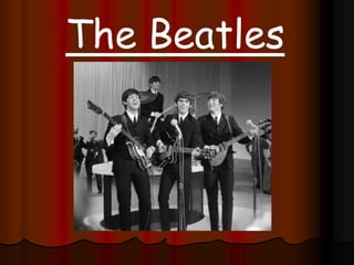 The Beatles
 