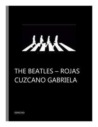 THE BEATLES – ROJAS
CUZCANO GABRIELA

DERECHO

 