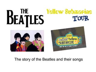 The story of the Beatles and their songs

 