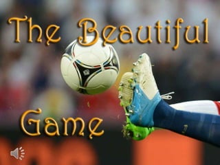 The beautiful game (v.m.)
