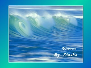 Waves  By  Ziosha 