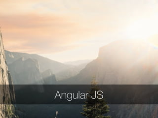 Angular JS 
 