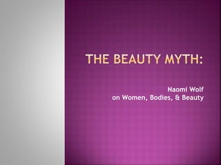 Naomi Wolf
on Women, Bodies, & Beauty
 