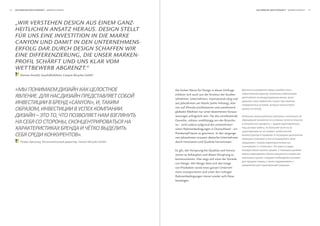 28   Die wirkung Der Schönheit                                                                                                      Die wirkung Der Schönheit                                   




     „WIr verStehen DeSIgn AuS eInem gAnz-
     heItlIChen AnSAtz herAuS. DeSIgn Stellt
     für unS eIne InveStItIon In DIe mArKe
     CAnyon unD DAmIt In Den unternehmenS-
     erfolg DAr.DurCh DeSIgn SChAffen WIr
     eIne DIfferenzIerung, DIe unSer mArKen-
     profIl SChärft unD unS KlAr vom
     WettbeWerb Abgrenzt.“
         Roman Arnold, Geschäftsführer, Canyon Bicycles GmbH



     «                                                                      Die hohen Werte für Design in dieser Umfrage
                                                                                                                                                      .                ,
                       .                                                    erklären sich auch aus der Struktur der Studien-
                                                                            teilnehmer. Unternehmen, international tätig und                                                   ,

                                            «CANYON», ,                     seit Jahrzehnten am Markt (siehe Anhang), kön-
                                                                                                                                                      ,
                       ,                                                .   nen auf oftmals erschlossenen und zunehmend
                                                                            globalen Märkten nur unter bestimmten Voraus-
                                                                                                                                          .

                      –           ,                                         setzungen erfolgreich sein. Für das verarbeitende                                              ,

                                        ,                                   Gewerbe, nahezu unabhängig von der Branche,
                                                                            ist – nicht zuletzt aufgrund der unternehmeri-                                ,
                                                                                                                                                                                           ,

                                                                                                                                                  ,                                -
                                                                            schen Rahmenbedingungen in Deutschland – ein

                                                 ».                         Preiskampf kaum zu gewinnen. In den vergange-
                                                                            nen Jahrzehnten mussten deutsche Unternehmen
                                                                                                                                                               .

                           ,                    , anyon Bicycles GmbH       durch Innovation und Qualität hervortreten.
                                                                                                                                «   » «                       ».                       ,
                                                                            Es gilt, den Vorsprung bei Qualität und Innova-                                        .
                                                                            tionen zu behaupten und diesen Vorsprung zu
                                                                                                                                              ,
                                                                            kommunizieren. Hier zeigt sich einer der Vorteile
                                                                                                                                                  ,
                                                                            von Design. Mit Design lässt sich das Image
                                                                                                                                                                                   .
                                                                            von Produkten sowie eines ganzen Unterneh-
                                                                            mens transportieren und unter den richtigen
                                                                            Rahmenbedingungen immer wieder aufs Neue
                                                                            bestätigen.
 