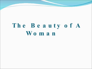 The Beauty of A Woman  