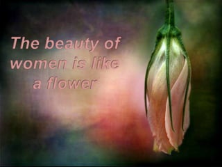 The beauty of women is like a flower 