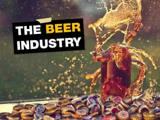 The beer industry 