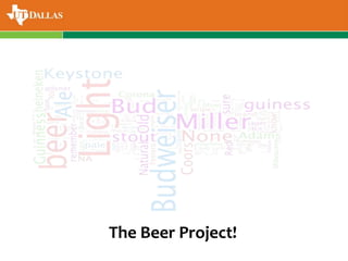 The Beer Project!
 