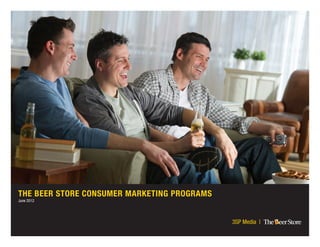 The Beer Store Consumer Marketing Programs
June 2012




                                             3SP Media |
 