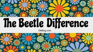 DifferenceThe BeetleOldBug.com
 