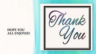 HOPE YOU
ALL ENJOYED
 